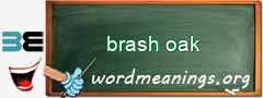 WordMeaning blackboard for brash oak